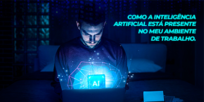 Thumb do post: COMO A INTELIGÊNCIA ARTIFICIAL ESTÁ PRESENTE NO MEU AMBIENTE DE TRABALHO. 